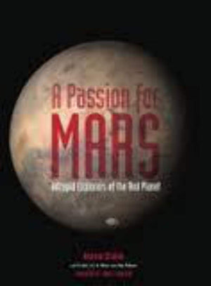 A Passion For Mars: Intrepid Explorers Of The Red Planet,Used