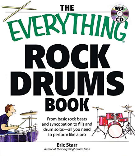 The Everything Rock Drums: From Basic Rock Beats and Syncopation to Fills and Drum Solos  All You Need to Perform Like a Pro (B,Used