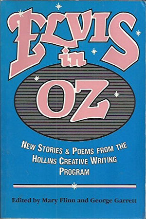 Elvis in Oz: New Stories and Poems from the Hollins Creative Writing Program,Used