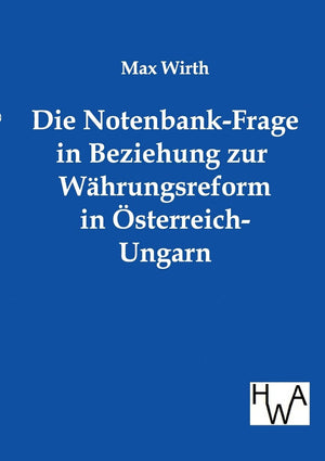 Die NotenbankFrage in Beziehung zur Whrungsreform in sterreichUngarn (German Edition),Used