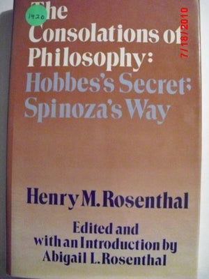The Consolations Of Philosophy: Hobbes'S Secret, Spinoza'S Way,Used