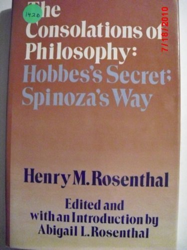The Consolations Of Philosophy: Hobbes'S Secret, Spinoza'S Way,Used