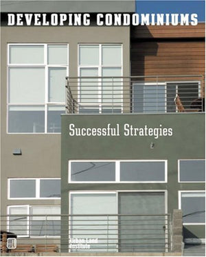 Developing Condominiums: Successful Strategies,Used