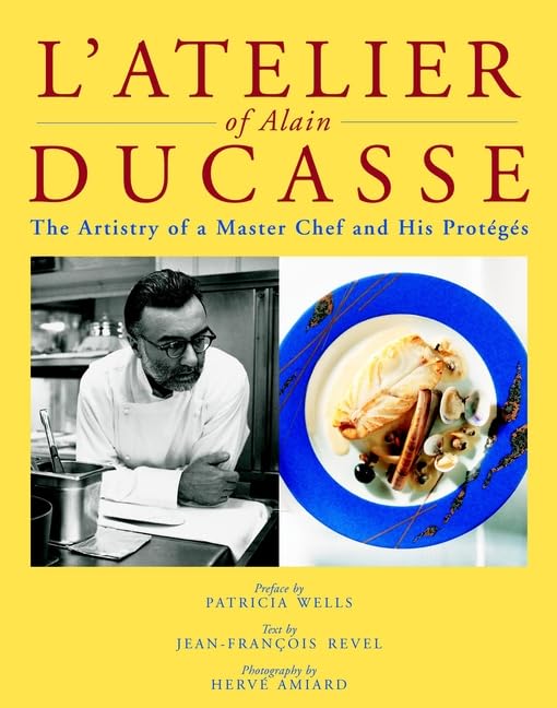 L'Atelier of Alain Ducasse : The Artistry of a Master Chef and His Proteges,Used
