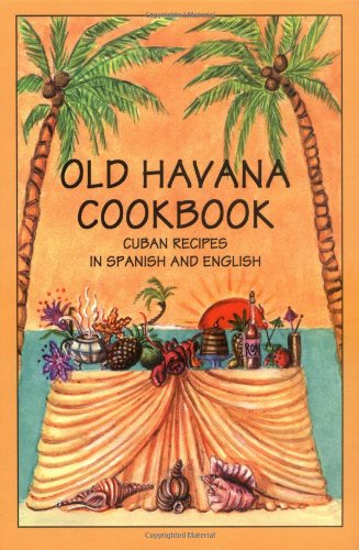 Old Havana Cookbook: Cuban Recipes in Spanish and English (Bilingual Cookbooks) (English and Spanish Edition),Used