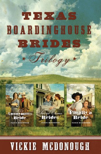 Texas Boardinghouse Brides: Trilogy: the Anonymous Bride, Second Chance Brides, Finally a Bride,Used