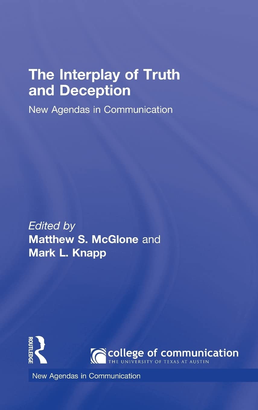The Interplay Of Truth And Deception: New Agendas In Theory And Research (New Agendas In Communication Series)