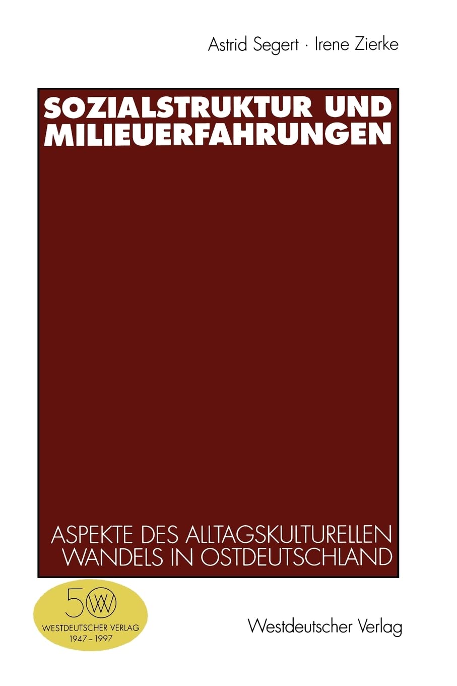 Sozialstruktur und Milieuerfahrungen: Empirische und theoretische Aspekte des alltagskulturellen Wandels in Ostdeutschland (Germ,Used