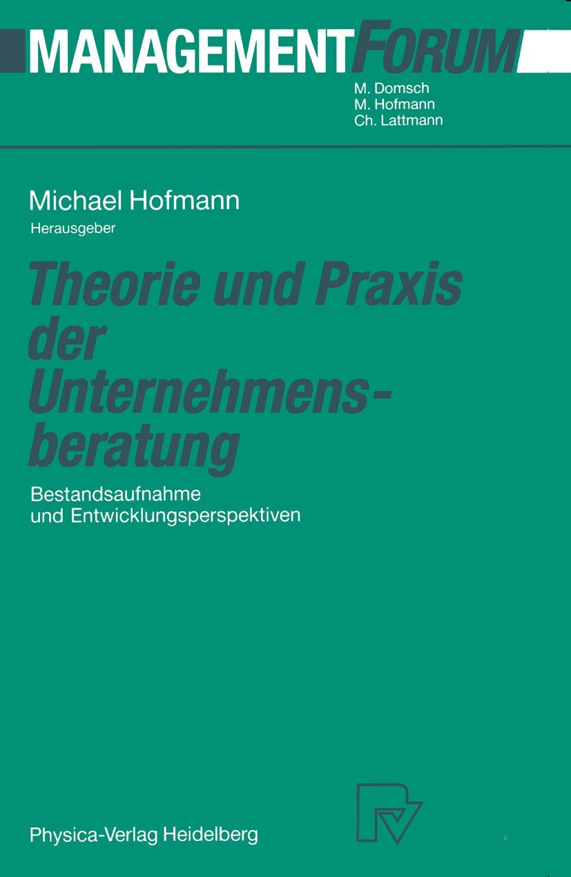 Theorie und Praxis der Unternehmensberatung: Bestandsaufnahme und Entwicklungsperspektiven (Management Forum) (German Edition),Used