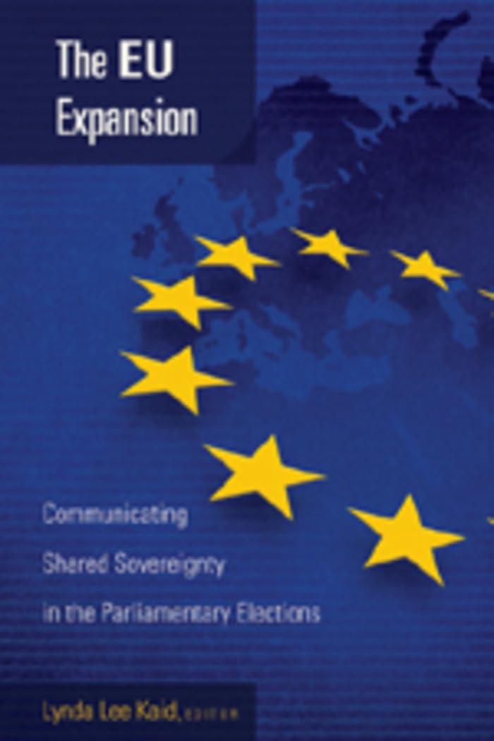 The EU Expansion: Communicating Shared Sovereignty in the Parliamentary Elections (Frontiers in Political Communication),Used