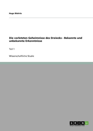 Die Vorletzten Geheimnisse Des Dreiecks  Bekannte Und Unbekannte Erkenntnisse: Teil 1 (German Edition),Used
