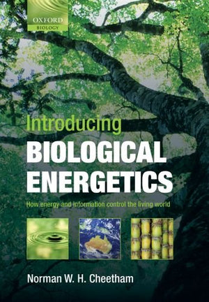 Introducing Biological Energetics: How Energy and Information Control the Living World,New