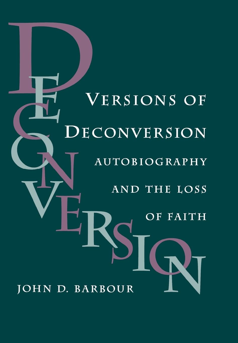 Versions Of Deconversion: Autobiography And The Loss Of Faith (Studies In Religion And Culture),Used