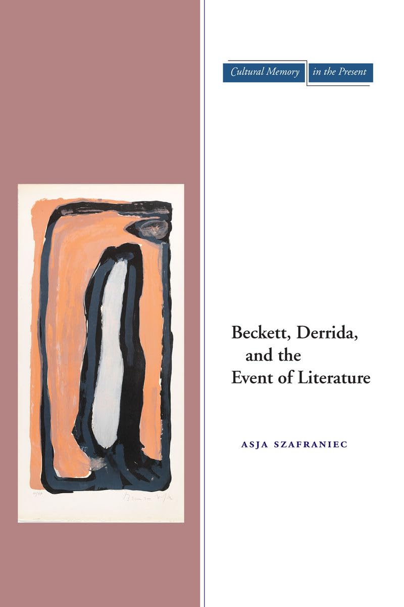 Beckett, Derrida, And The Event Of Literature (Cultural Memory In The Present),Used