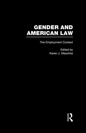 The Employment Context (Gender and American Law: The Impact of the Law on the Lives of Women),Used