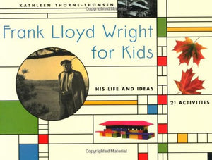 Frank Lloyd Wright for Kids: His Life and Ideas, 21 Activites (For Kids series),Used