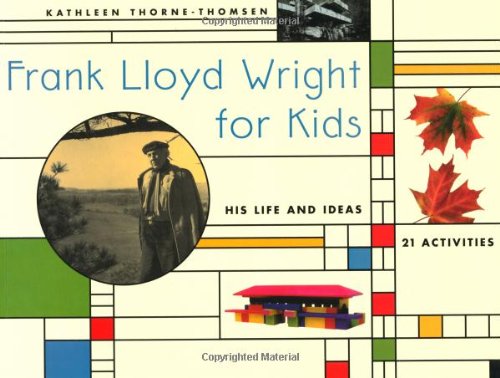 Frank Lloyd Wright for Kids: His Life and Ideas, 21 Activites (For Kids series),Used