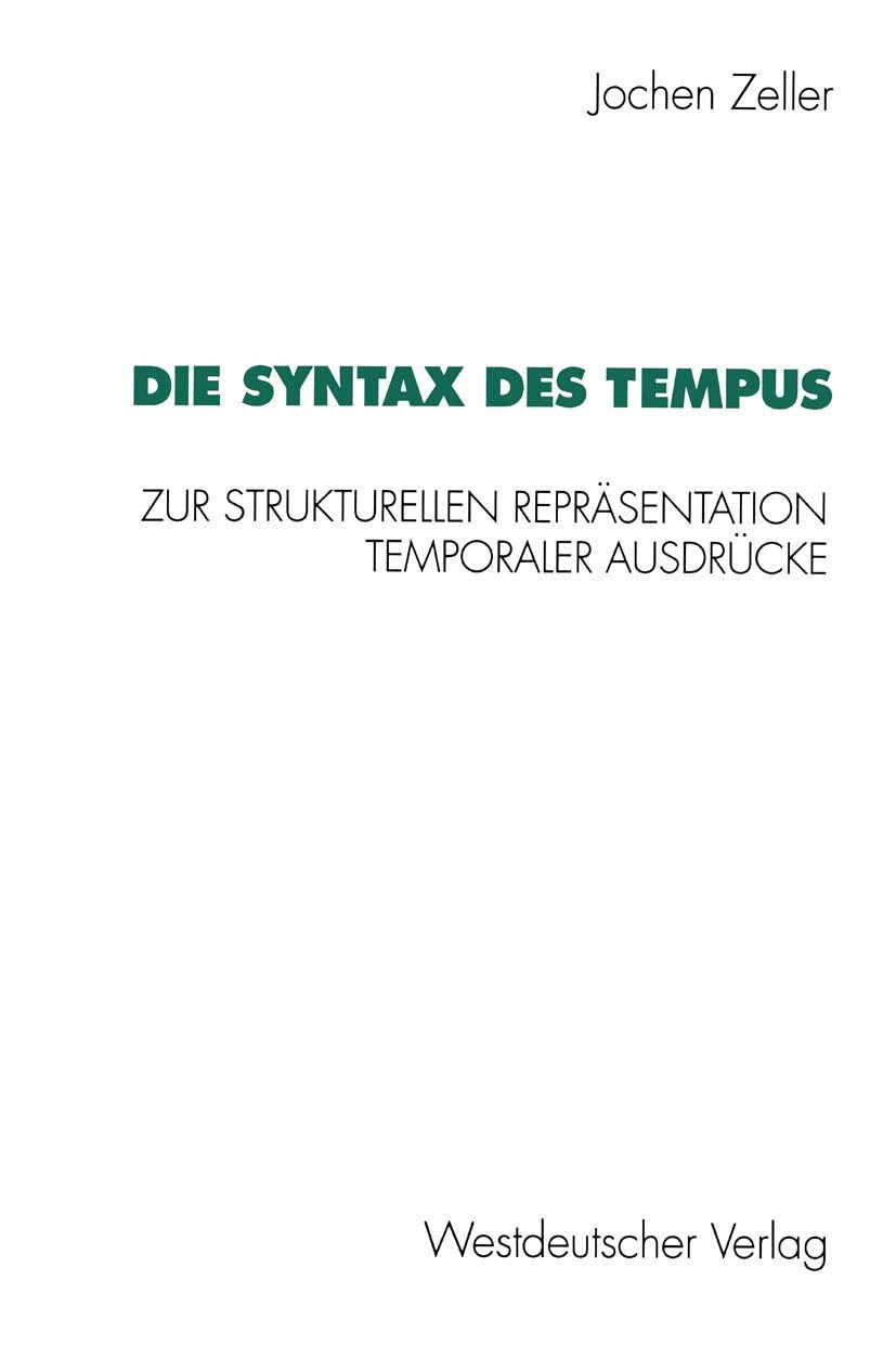 Die Syntax Des Tempus: Zur Strukturellen Reprsentation Temporaler Ausdrcke (German Edition),Used