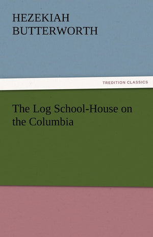 The Log SchoolHouse on the Columbia,Used