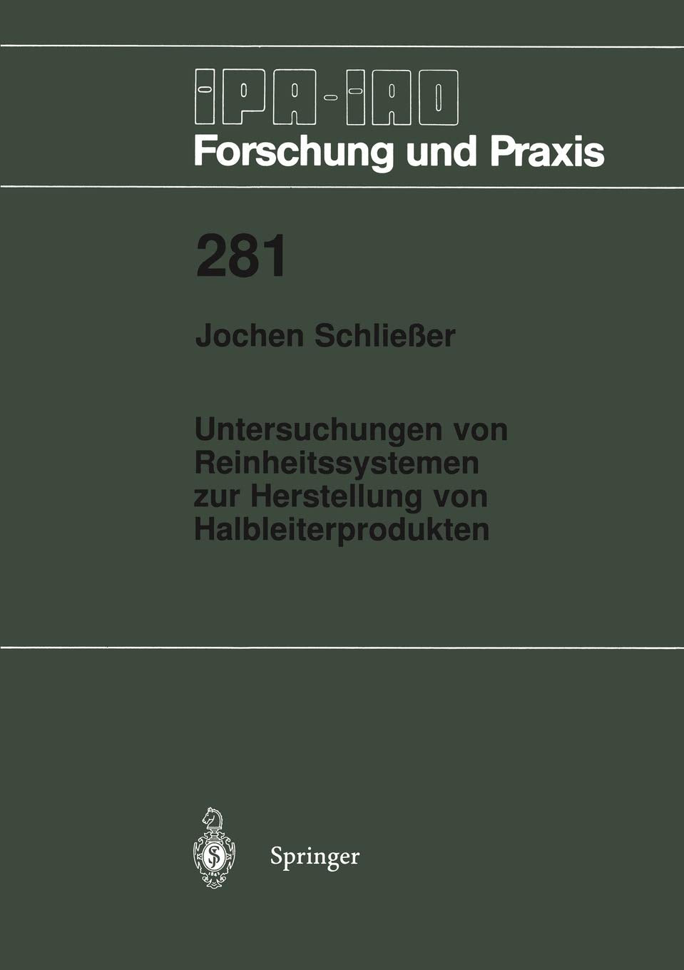 Untersuchungen von Reinheitssytemen zur Herstellung von Halbleiterprodukten (IPAIAO  Forschung und Praxis, 281) (German Editio,Used