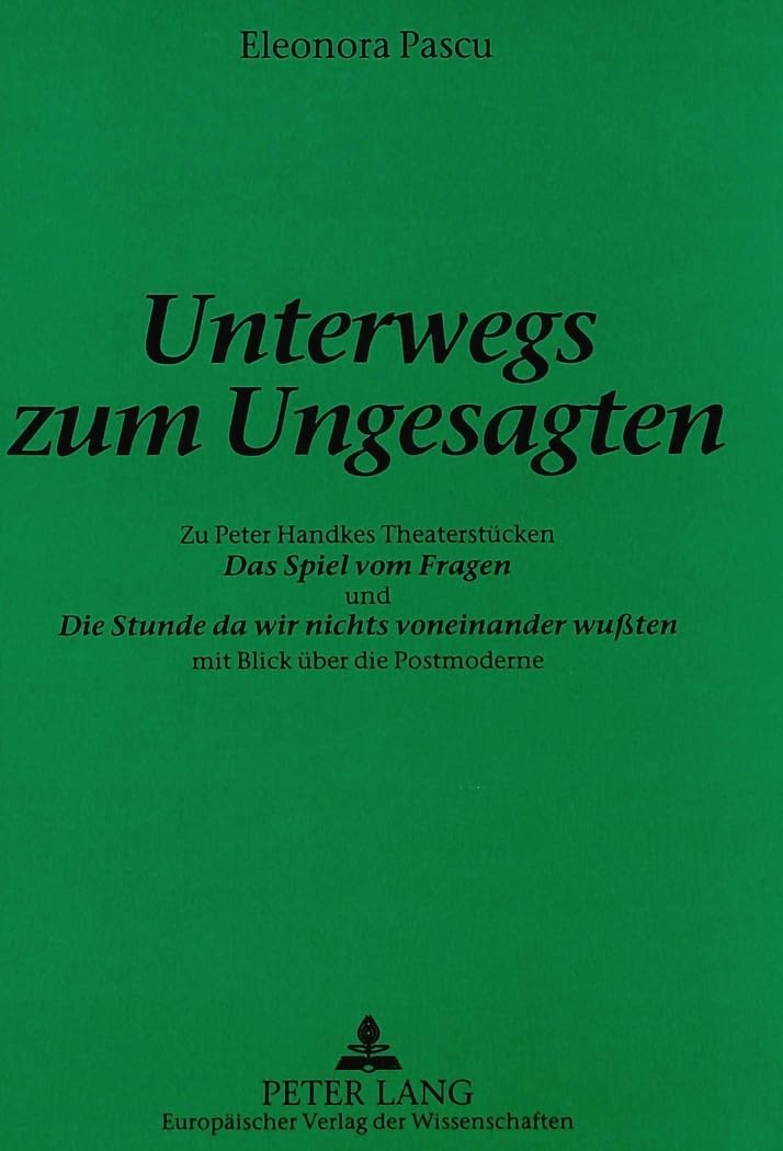 Unterwegs zum Ungesagten: Zu Peter Handkes Theaterstcken 'Das Spiel vom Fragen' und 'Die Stunde da wir nichts voneinander wuten',Used