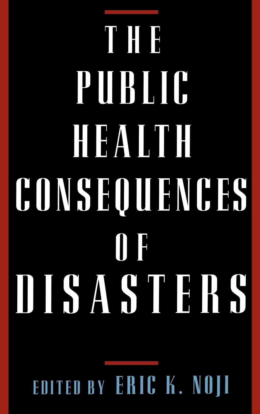 The Public Health Consequences Of Disasters,New