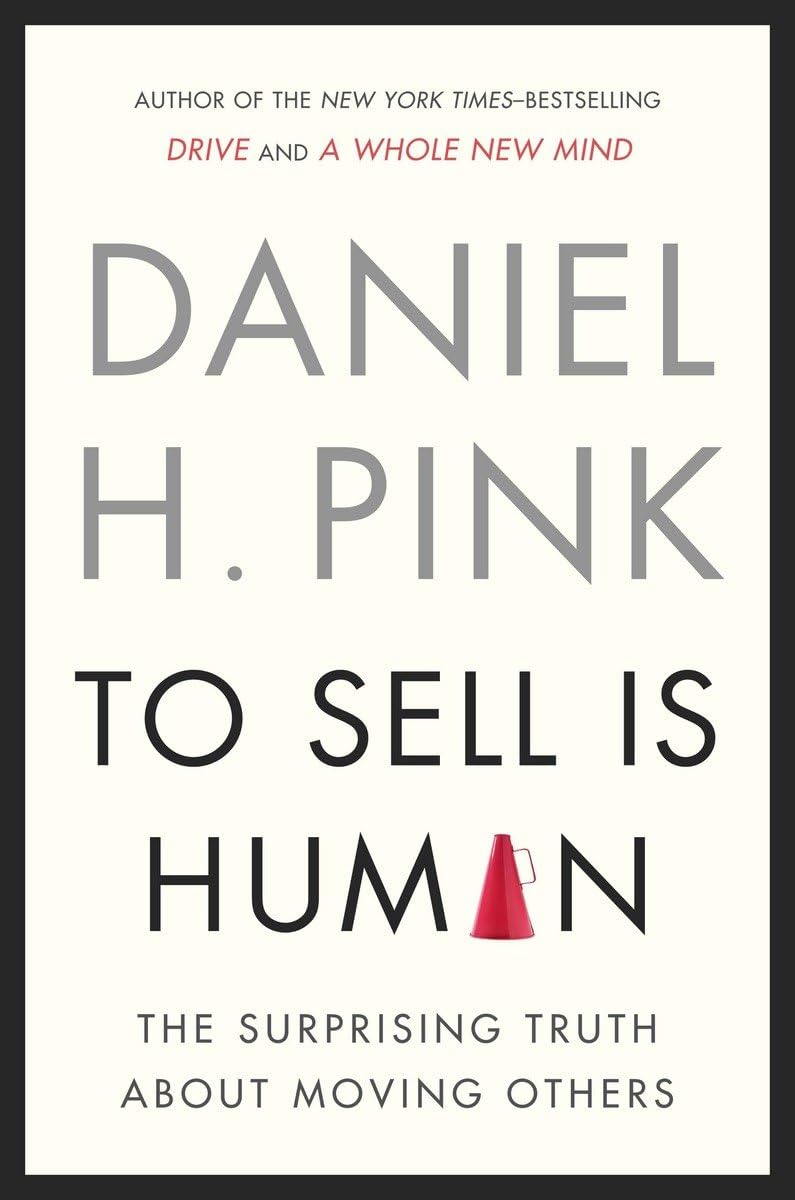 To Sell Is Human: The Surprising Truth About Moving Others,New