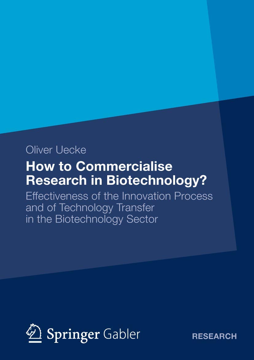 How to Commercialise Research in Biotechnology?: Effectiveness of the Innovation Process and of Technology Transfer in the Biote,Used
