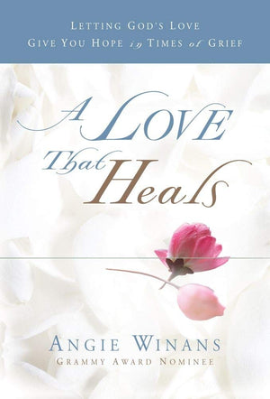 A Love that Heals: Letting God's Love Give You Hope in Times of Grief,Used