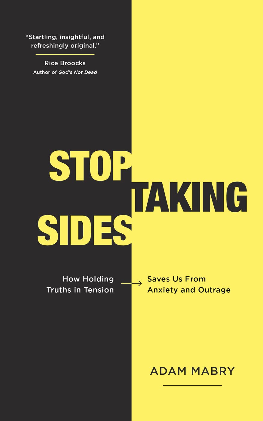 Stop Taking Sides: How Holding Truths in Tension Saves Us from Anxiety and Outrage,Used