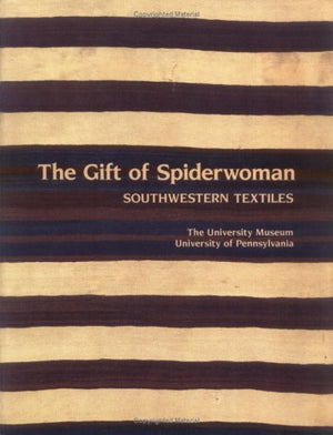 The Gift of Spiderwoman: Southwestern Textiles,Used