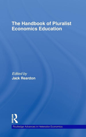 The Handbook of Pluralist Economics Education (Routledge Advances in Heterodox Economics),Used