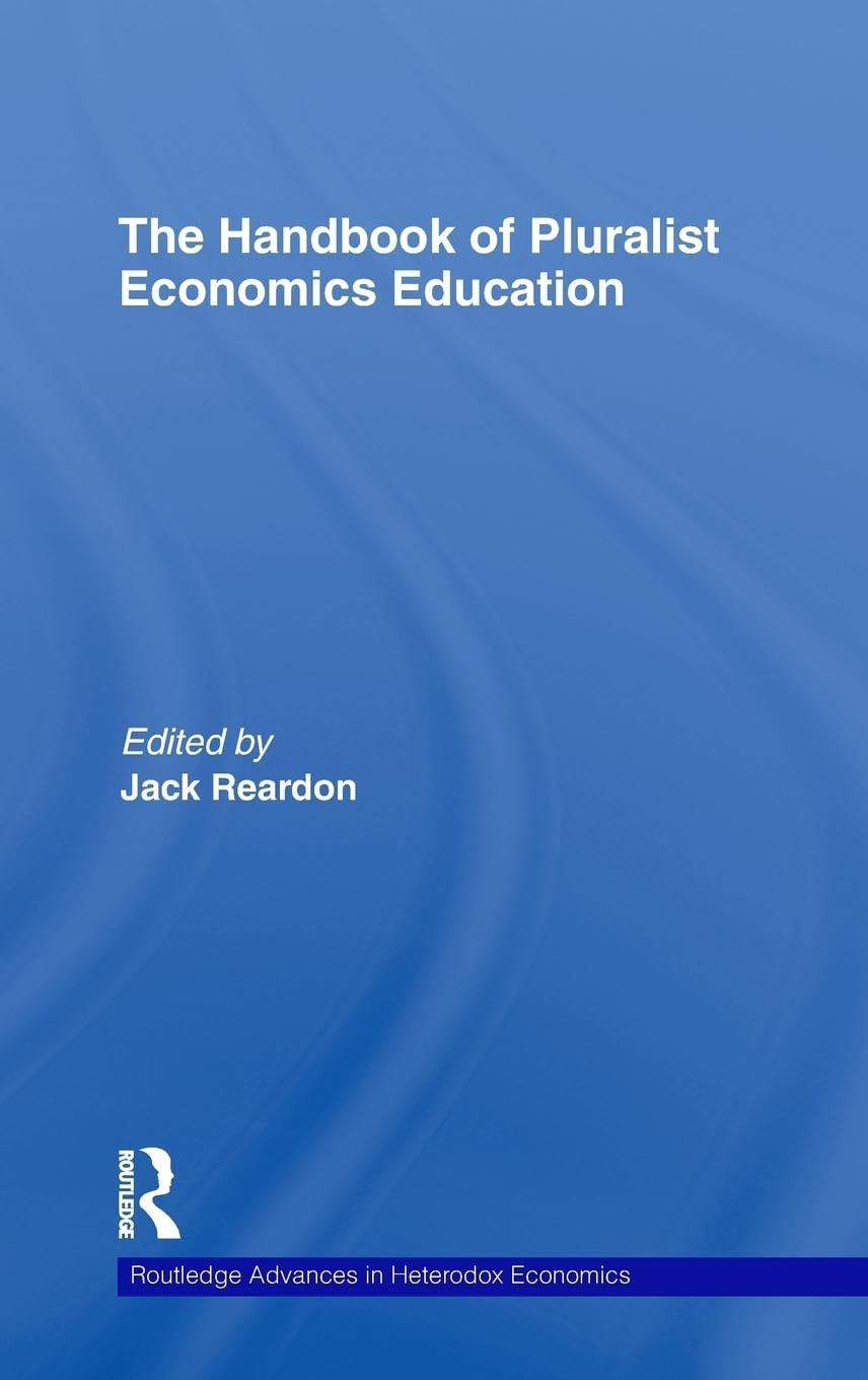 The Handbook of Pluralist Economics Education (Routledge Advances in Heterodox Economics),Used
