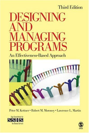 Designing and Managing Programs: An EffectivenessBased Approach (SAGE Sourcebooks for the Human Services),Used