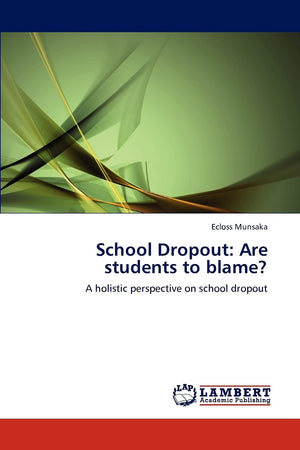 School Dropout: Are students to blame?: A holistic perspective on school dropout,Used