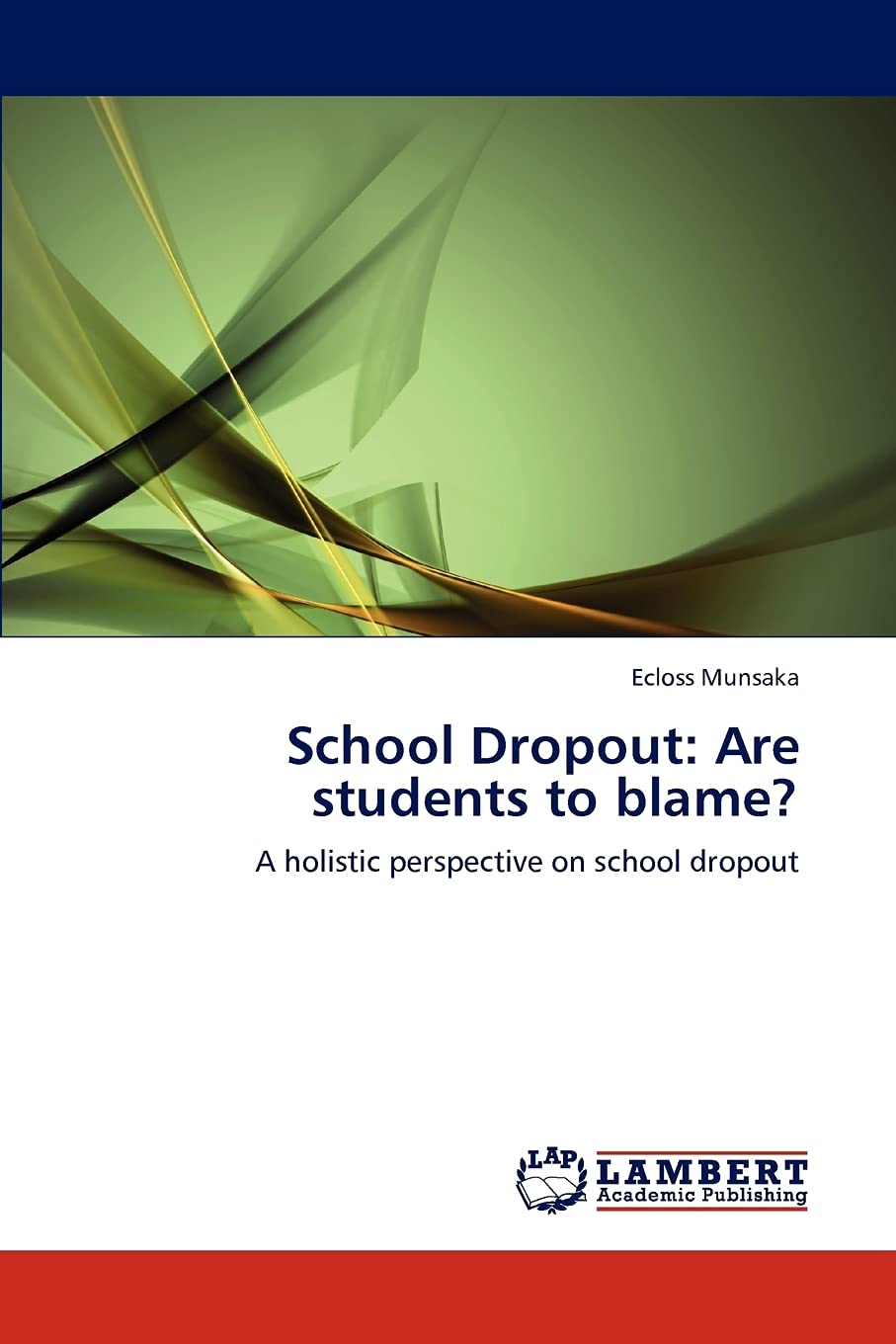 School Dropout: Are students to blame?: A holistic perspective on school dropout,Used