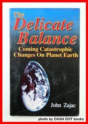 The Delicate Balance: Coming Catastrophic Changes On Planet Earth,New