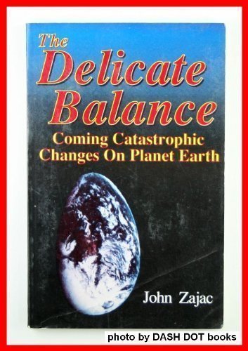 The Delicate Balance: Coming Catastrophic Changes On Planet Earth-used