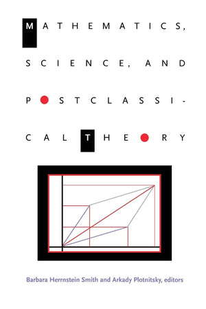 Mathematics, Science, And Postclassical Theory (Science And Cultural Theory),Used