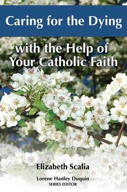 Caring for the Dying with the Help of Your Catholic Faith,Used