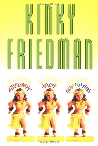 Steppin' On A Rainbow (Kinky Friedman Novels),New