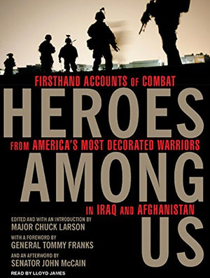 Heroes Among Us: Firsthand Accounts of Combat from America's Most Decorated Warriors in Iraq and Afghanistan,Used