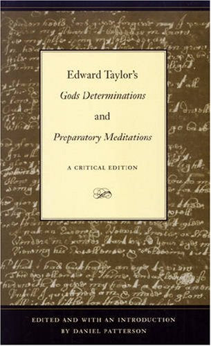 Edward Taylor's Gods Determinations and Preparatory Meditations: A Critical Edition,Used