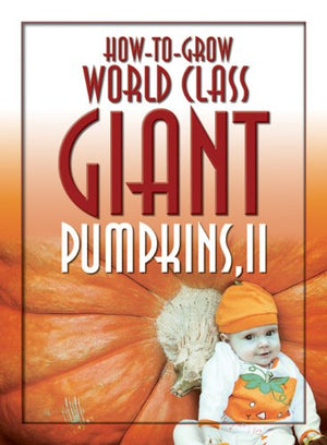 HowtoGrow World Class Giant Pumpkins II: Sequel to the Classic Book on Growing Giant Pumpkins,Used