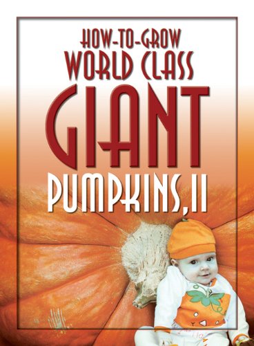 HowtoGrow World Class Giant Pumpkins II: Sequel to the Classic Book on Growing Giant Pumpkins,Used