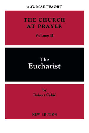 The Church at Prayer Vol II: The Eucharist (Volume 2),New