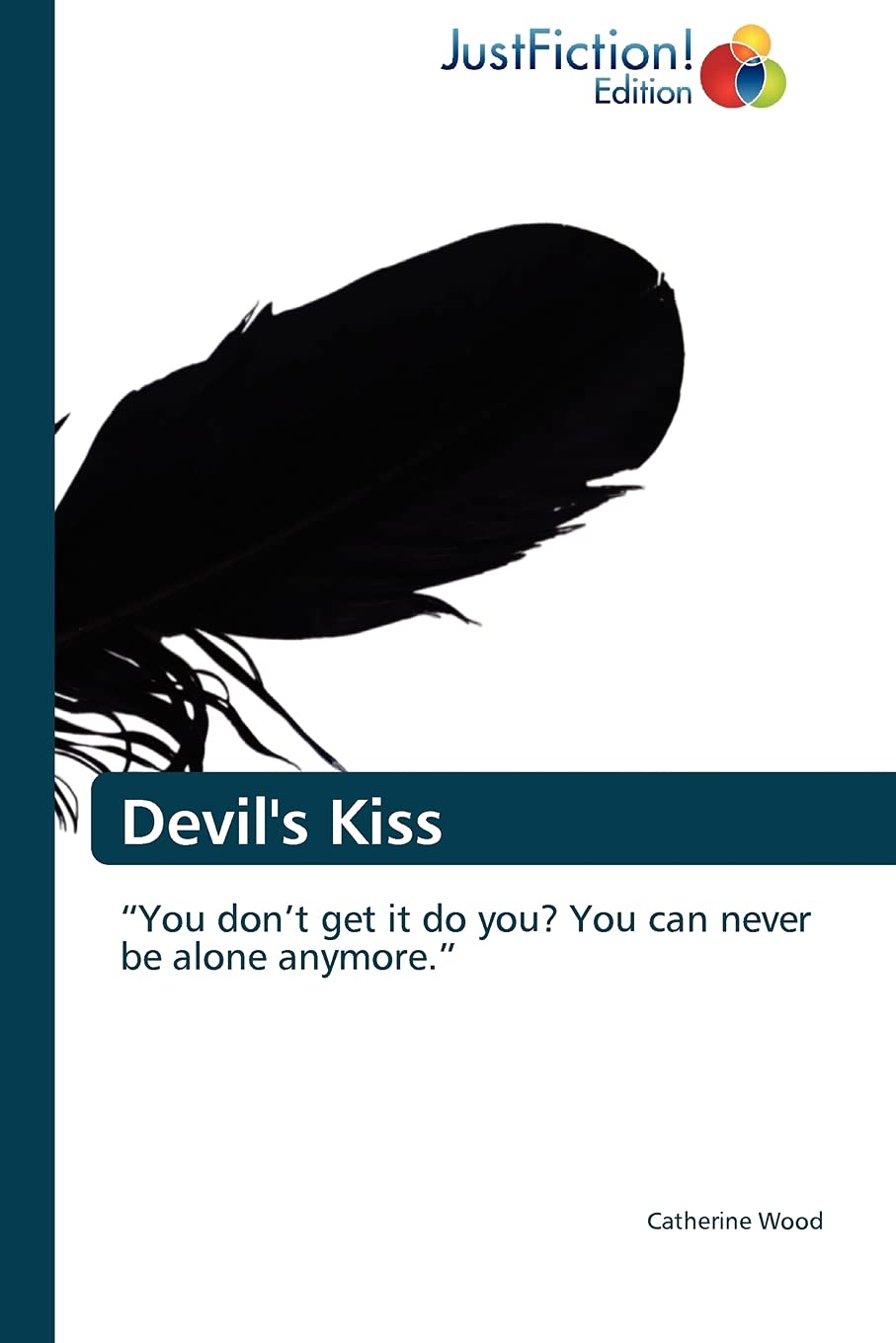 Devil's Kiss: You dont get it do you? You can never be alone anymore.,Used