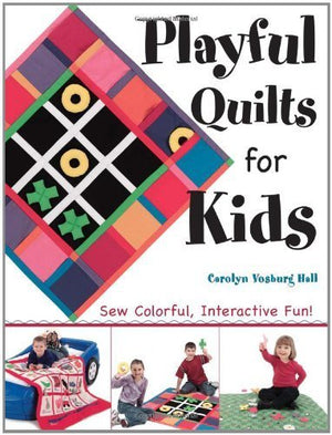 Playful Quilts for Kids: Sew Colorful Interactive Fun!,New
