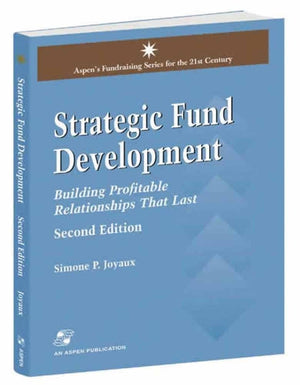 Strategic Fund Development: Building Profitable Relationships That Last: Building Profitable Relationships That Last (Aspen's Fu,Used