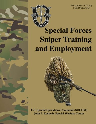 Special Forces Sniper Training and Employment  FM 305.222 (TC 3132): Special Forces Sniper School (formerly Special Operation,Used